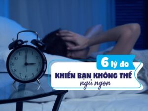 6 lý do khiến bạn ngủ không ngon giấc