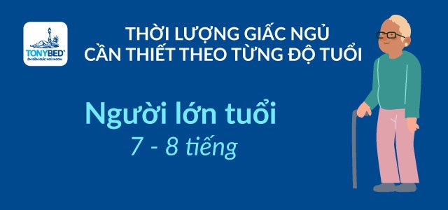 Với người lớn tuổi nên ngủ đủ giấc từ 7 - 8 tiếng 1 ngày để đảm bảo sức khỏe