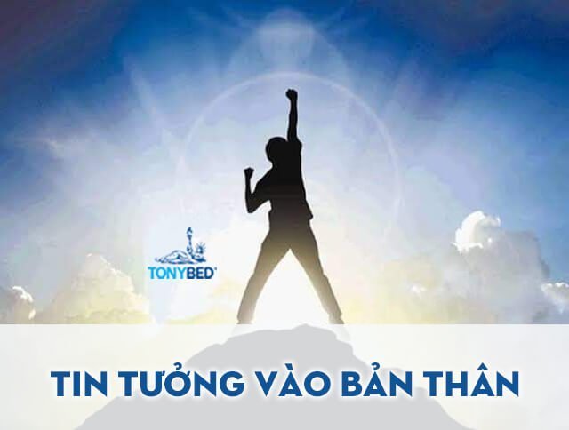 Tư tin rằng bản thân sẽ vượt qua mọi thử thách