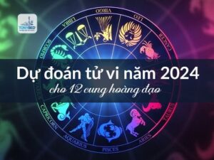 Tử vi 12 cung hoàng đạo năm 2024