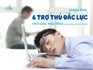 6 trợ thủ đắc lực cho giấc ngủ trưa chất lượng tại văn phòng