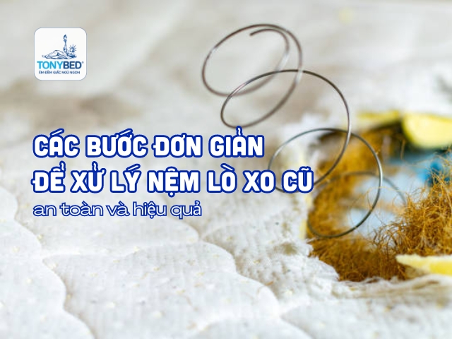 Các bước đơn giản để xử lý nệm lò xo cũ an toàn và hiệu quả 1 Các-bước-đơn-giản-để-xử-lý-nệm-lò-xo-cũ-an-toàn-và-hiệu-quả